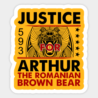 Justice for Arthur the Biggest Romanian Brown Bear Sticker